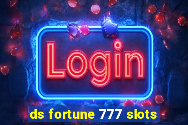 ds fortune 777 slots